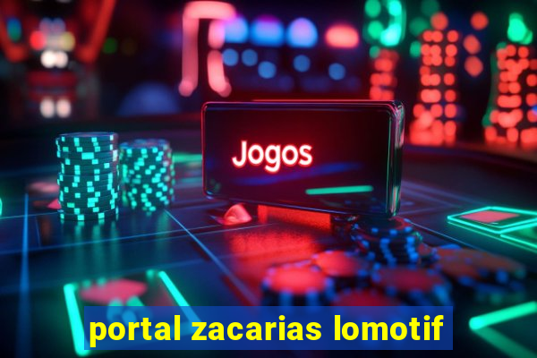 portal zacarias lomotif